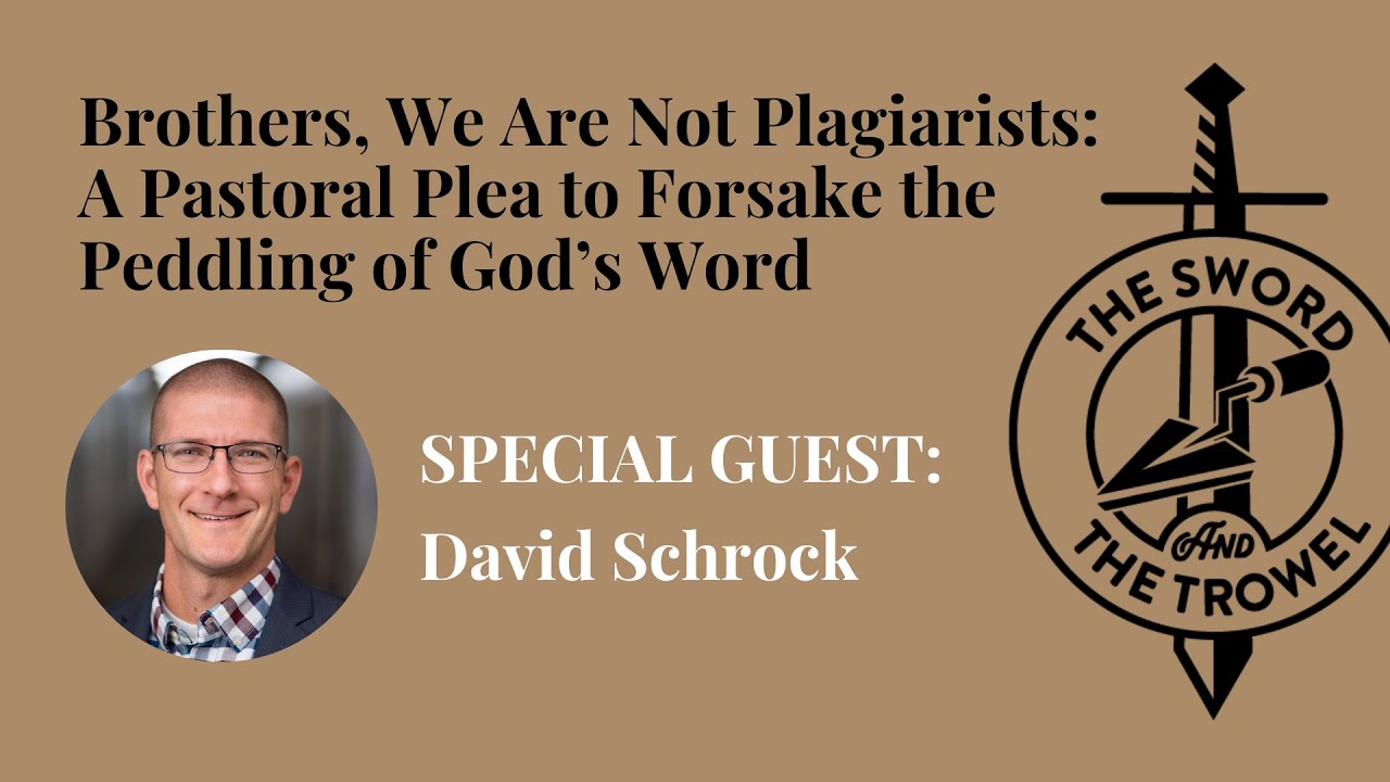 TS&TT: David Schrock | We Are Not Plagiarists: A Pastoral Plea to Forsake the Peddling of God’s Word