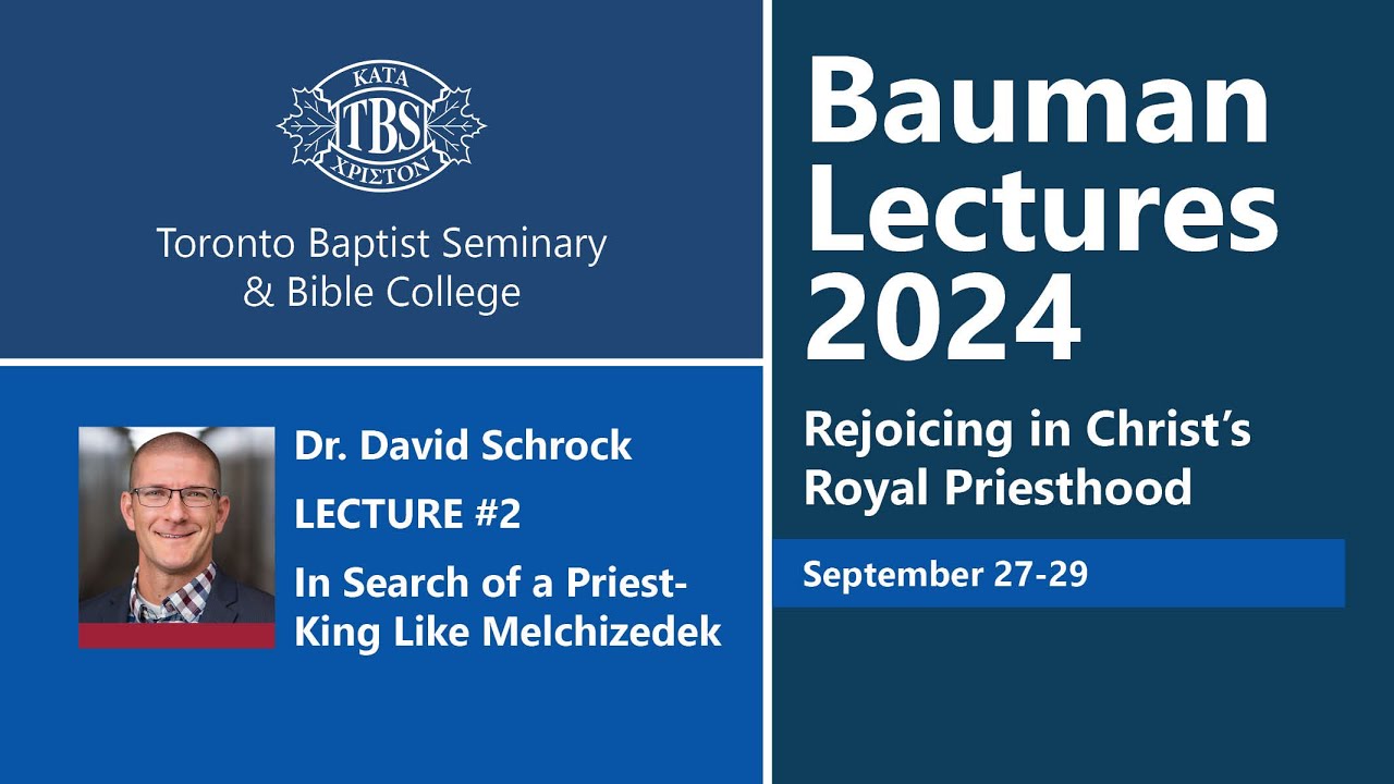 TBS Bauman Lectures 2024 - Lecture #2 - In Search of a Priest-King Like Melchizedek