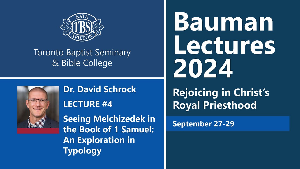 TBS Bauman Lectures 2024 - Lecture #4 - Seeing Melchizedek in the Book of 1 Samuel