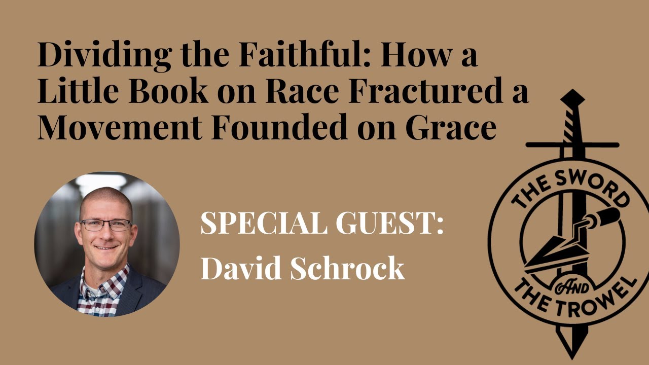 TS&TT: David Schrock | Dividing the Faithful: How A Book Fractured A Movement Founded on Grace