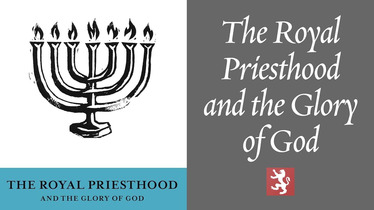 The Royal Priesthood and the Glory of God